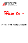 How to - Model with Finite Elements